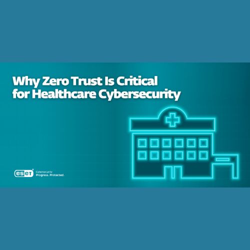 Why Zero Trust Is Critical for Healthcare Cybersecurity